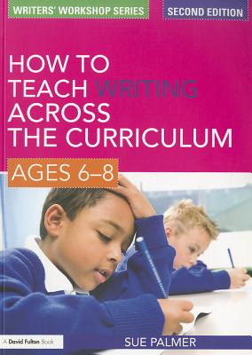 How to Teach Writing Across the Curriculum: Ages 6-8