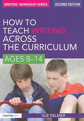 How to Teach Writing Across the Curriculum: Ages 8-14