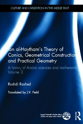 Ibn al-Haytham's Theory of Conics, Geometrical Constructions and Practical Geometry