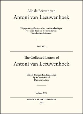 The Collected Letters of Antoni Van Leeuwenhoek - Volume 16