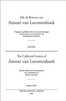 The Collected Letters of Antoni Van Leeuwenhoek - Volume 17