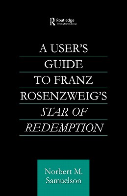 A User's Guide to Franz Rosenzweig's Star of Redemption