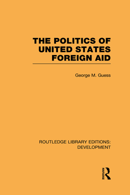 The Politics of United States Foreign Aid