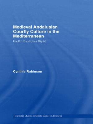 Medieval Andalusian Courtly Culture in the Mediterranean