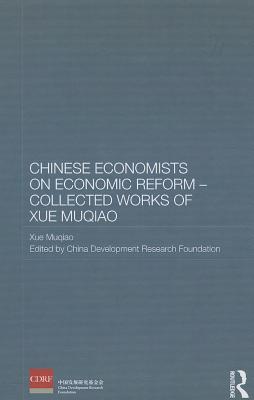 Chinese Economists on Economic Reform - Collected Works of Xue Muqiao