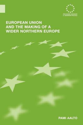 European Union and the Making of a Wider Northern Europe