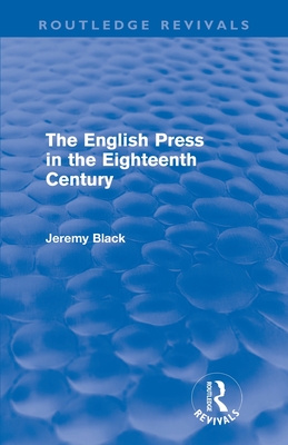 The English Press in the Eighteenth Century (Routledge Revivals)