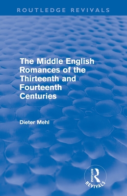 The Middle English Romances of the Thirteenth and Fourteenth Centuries (Routledge Revivals)