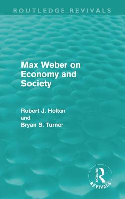 Max Weber on Economy and Society (Routledge Revivals)