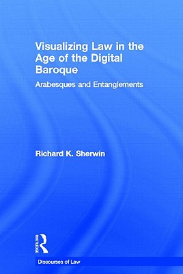 Visualizing Law in the Age of the Digital Baroque