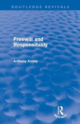 Freewill and Responsibility (Routledge Revivals)