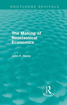 The Making of Neoclassical Economics (Routledge Revivals)