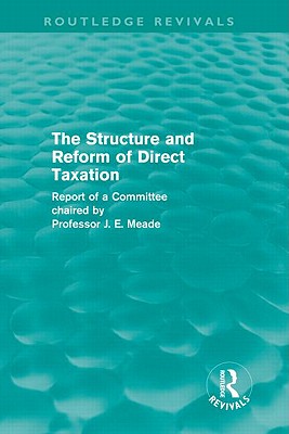 The Structure and Reform of Direct Taxation (Routledge Revivals)