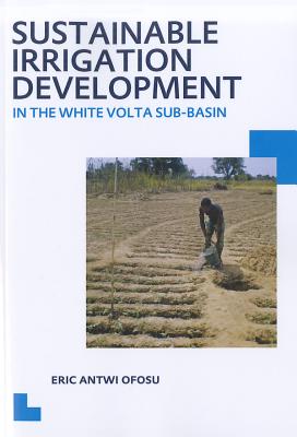 Sustainable Irrigation Development in the White Volta sub-Basin