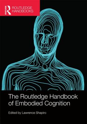 The Routledge Handbook of Embodied Cognition