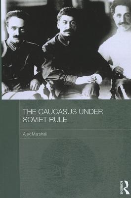 The Caucasus Under Soviet Rule