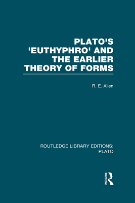 Plato's Euthyphro and the Earlier Theory of Forms (RLE: Plato)