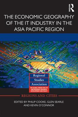 The Economic Geography of the IT Industry in the Asia Pacific Region