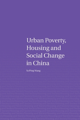 Urban Poverty, Housing and Social Change in China