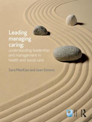 Leading, Managing, Caring: Understanding Leadership and Management in Health and Social Care