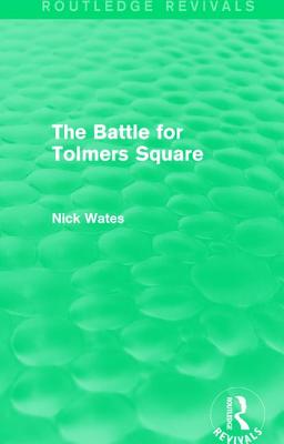 The Battle for Tolmers Square (Routledge Revivals)