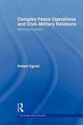 Complex Peace Operations and Civil-Military Relations