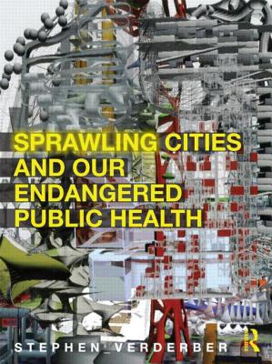 Sprawling Cities and Our Endangered Public Health