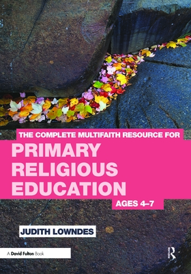 The Complete Multifaith Resource for Primary Religious Education