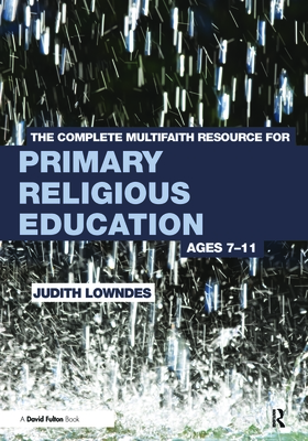 The Complete Multifaith Resource for Primary Religious Education