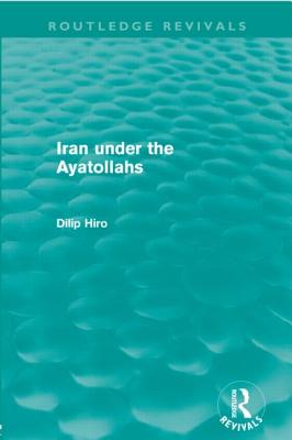 Iran under the Ayatollahs (Routledge Revivals)