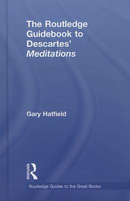 The Routledge Guidebook to Descartes' Meditations