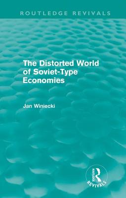 The Distorted World of Soviet-Type Economies (Routledge Revivals)