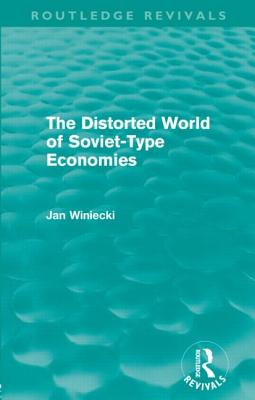 The Distorted World of Soviet-Type Economies (Routledge Revivals)