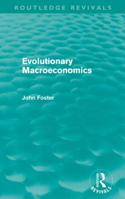 Evolutionary Macroeconomics (Routledge Revivals)