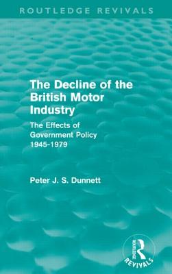 The Decline of the British Motor Industry (Routledge Revivals)