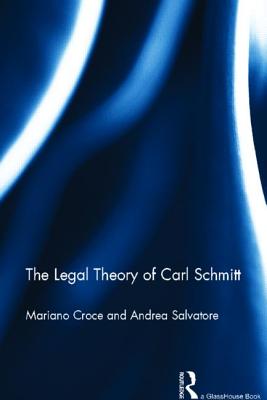 The Legal Theory of Carl Schmitt