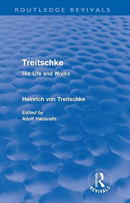 Treitschke: His Life and Works