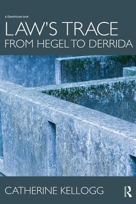 Law's Trace: From Hegel to Derrida