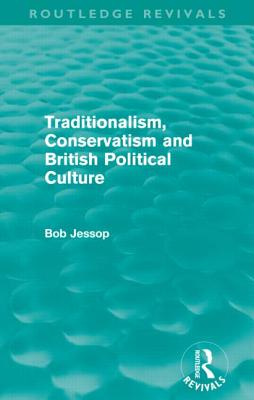 Traditionalism, Conservatism and British Political Culture (Routledge Revivals)