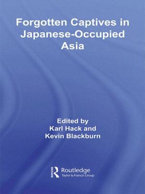 Forgotten Captives in Japanese-Occupied Asia