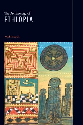 The Archaeology of Ethiopia