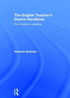 The English Teacher's Drama Handbook