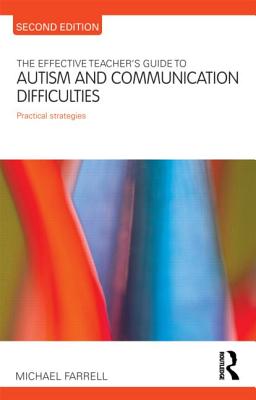 The Effective Teacher's Guide to Autism and Communication Difficulties