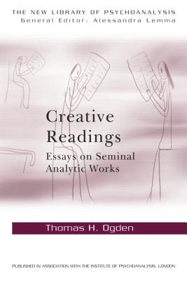 Creative Readings: Essays on Seminal Analytic Works