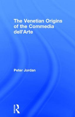 The Venetian Origins of the Commedia dell'Arte