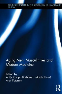 Aging Men, Masculinities and Modern Medicine