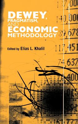 Dewey, Pragmatism and Economic Methodology