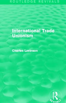 International Trade Unionism (Routledge Revivals)