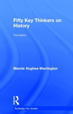 Fifty Key Thinkers on History