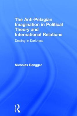 The Anti-Pelagian Imagination in Political Theory and International Relations